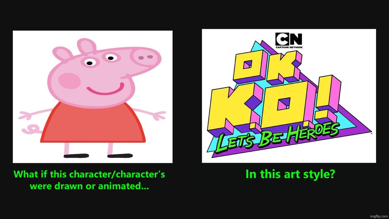 What if Peppa pig Drawn in OKLBH Style | image tagged in what if a character drawn in oklbh style,deviantart,ok ko,ok ko let's be heroes,peppa pig | made w/ Imgflip meme maker