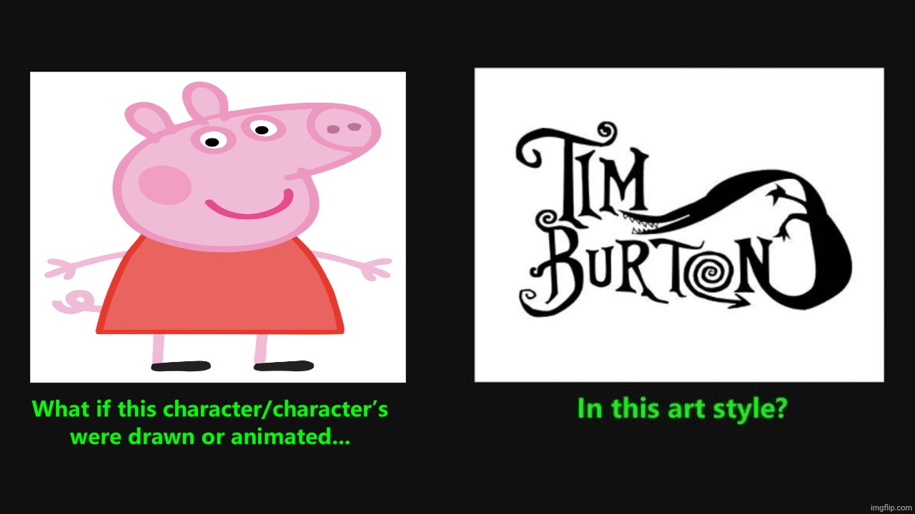 What if Peppa pig Drawn in Tim Burton Style | image tagged in what if character drawn in tim burton style,peppa pig,tim burton,deviantart | made w/ Imgflip meme maker