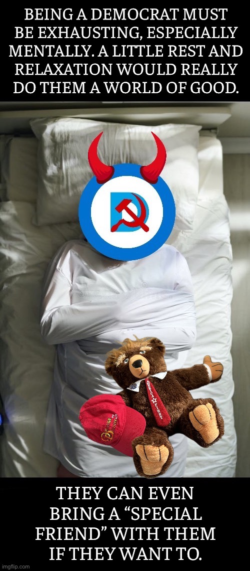 They could turn the Obama presidential library into a “rest home” for exhausted leftists. There’s plenty of room in there | They can even 
bring a “special 
friend” with them 
if they want to. | image tagged in democrats,exhausting,mentally,rest and relaxation,special friend,political meme | made w/ Imgflip meme maker