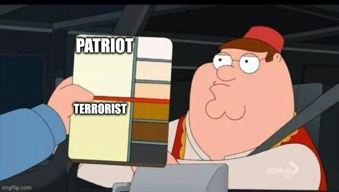 Peter Griffin skin color chart race terrorist blank | Patriot; Terrorist | image tagged in peter griffin skin color chart race terrorist blank | made w/ Imgflip meme maker