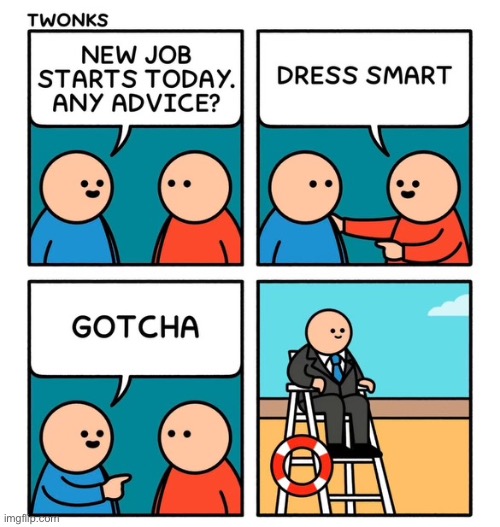 Dress for the job you want | image tagged in comics,job,dress smart,suit,lifeguard | made w/ Imgflip meme maker