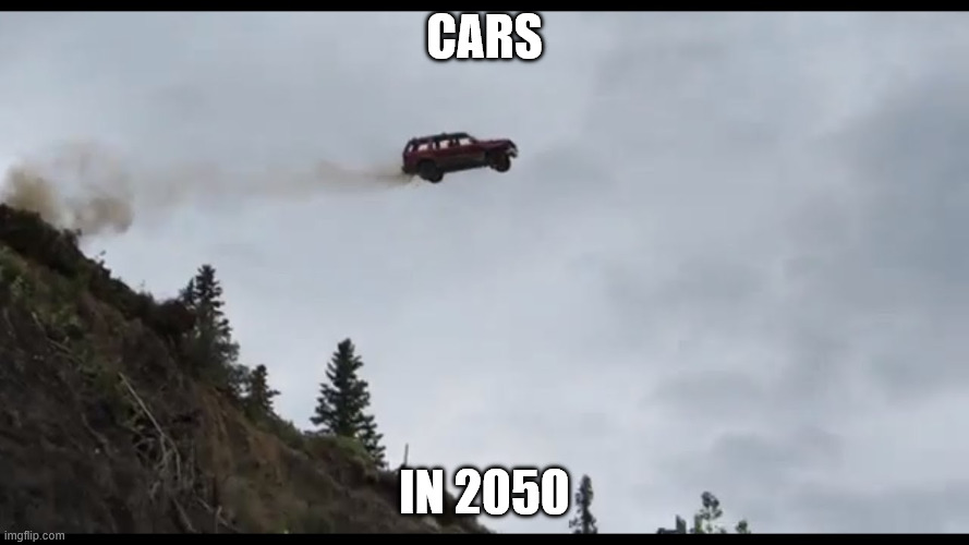 2050 | cars; in 2050 | image tagged in flying car | made w/ Imgflip meme maker