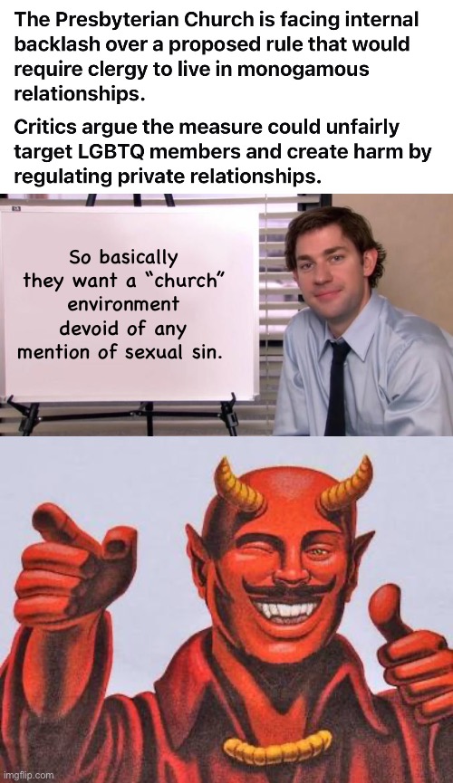 The rule book for churches is clear on this issue | So basically they want a “church” environment devoid of any mention of sexual sin. | image tagged in jim halpert explains,buddy satan,politics lol,religion,progressives,false teachers | made w/ Imgflip meme maker