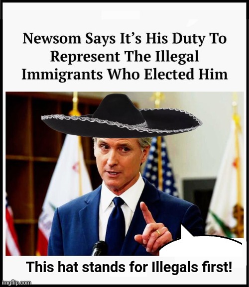 Illegals First | This hat stands for Illegals first! | image tagged in img 19 jpeg,grease,gavin,illegals,first | made w/ Imgflip meme maker
