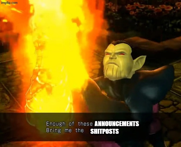 Enough of these Super Skrull | Announcements; shitposts | image tagged in enough of these super skrull | made w/ Imgflip meme maker