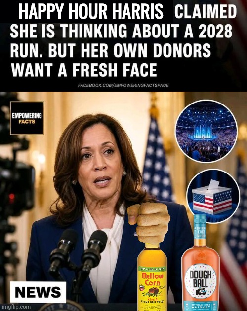 Backers don't want Happy Hour Harris | Happy Hour Harris | image tagged in img 3 jpeg,whiskey,alcoholism,happy hour,kamala harris | made w/ Imgflip meme maker