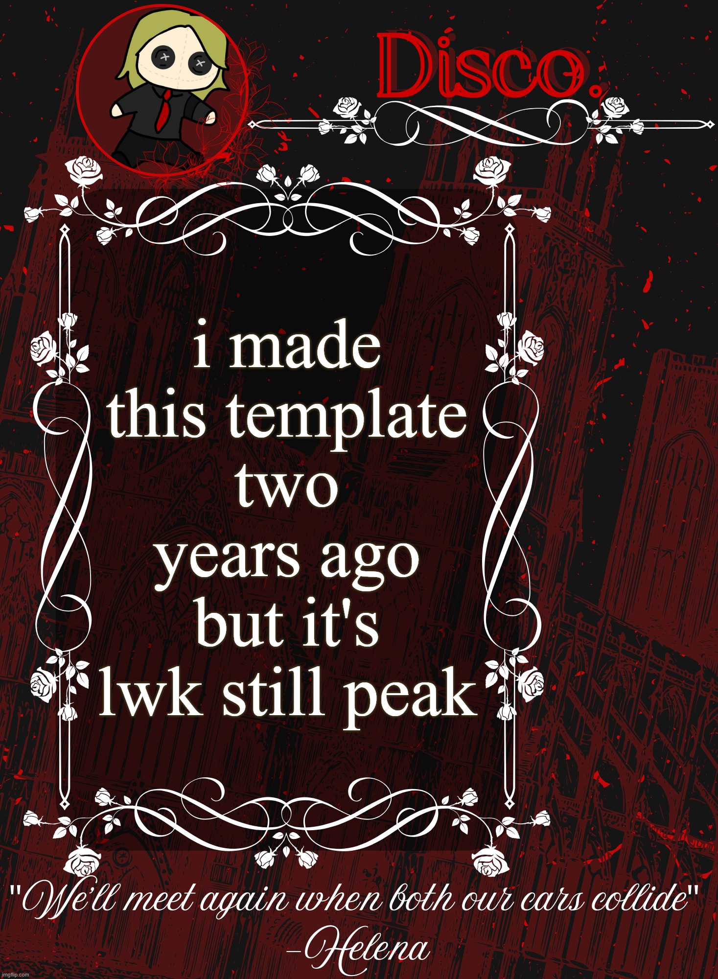 14 year old me was onto something | i made this template two years ago but it's lwk still peak | image tagged in disco red announcement temp | made w/ Imgflip meme maker