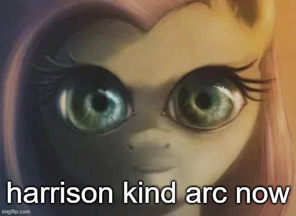 fluttershy smile | harrison kind arc now | image tagged in fluttershy smile | made w/ Imgflip meme maker