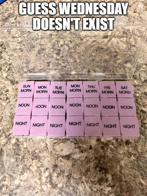 No Wednesday | Guess Wednesday doesn't exist | image tagged in you had one job | made w/ Imgflip meme maker