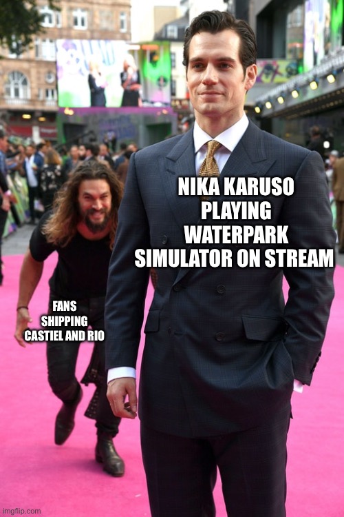 Girl got jealous | Nika Karuso playing waterpark simulator on stream; Fans shipping Castiel and Rio | image tagged in jason momoa henry cavill meme,youtuber,shipping,fans | made w/ Imgflip meme maker
