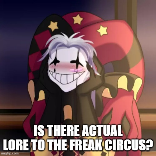 didnt really care enough to finish the game | is there actual lore to the freak circus? | image tagged in peirrot | made w/ Imgflip meme maker