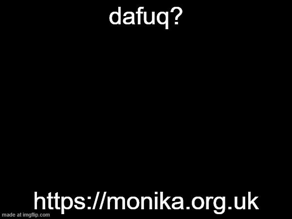 dafuq? | dafuq? https://monika.org.uk | image tagged in monika,doki doki literature club,dafuq | made w/ Imgflip meme maker