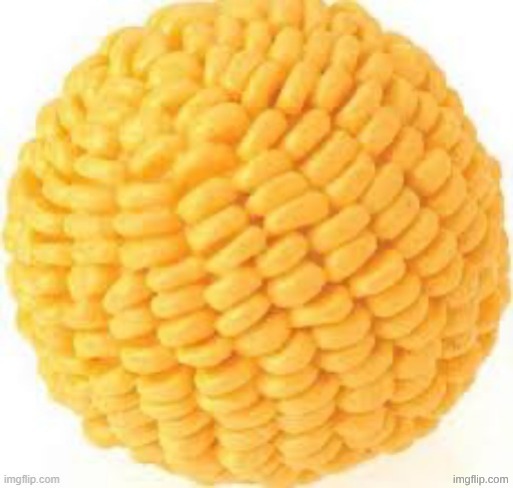 Cornball | image tagged in cornball | made w/ Imgflip meme maker