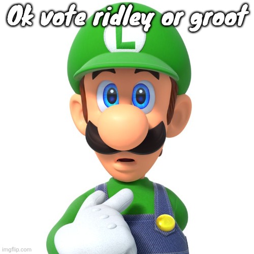 It's a me? | Ok vote ridley or groot | image tagged in it's a me | made w/ Imgflip meme maker