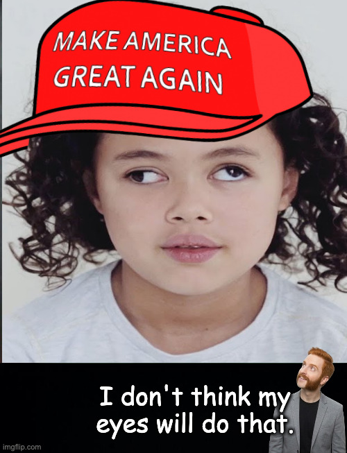 I don't think my
eyes will do that. | image tagged in black background | made w/ Imgflip meme maker