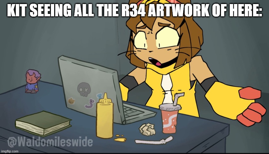 It's not wrong, right?? | Kit seeing all the r34 artwork of here: | image tagged in kit computer shocked | made w/ Imgflip meme maker
