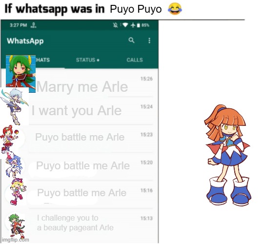 if whatsapp was in X but freedom | Puyo Puyo; Marry me Arle; I want you Arle; Puyo battle me Arle; Puyo battle me Arle; Puyo battle me Arle; I challenge you to a beauty pageant Arle | image tagged in if whatsapp was in x but freedom,puyo puyo | made w/ Imgflip meme maker