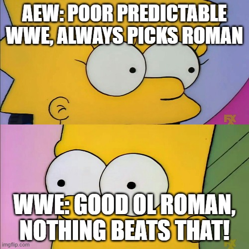 AEW: Poor predictable WWE, always picks Roman; WWE: Good ol Roman, nothing beats that! | made w/ Imgflip meme maker