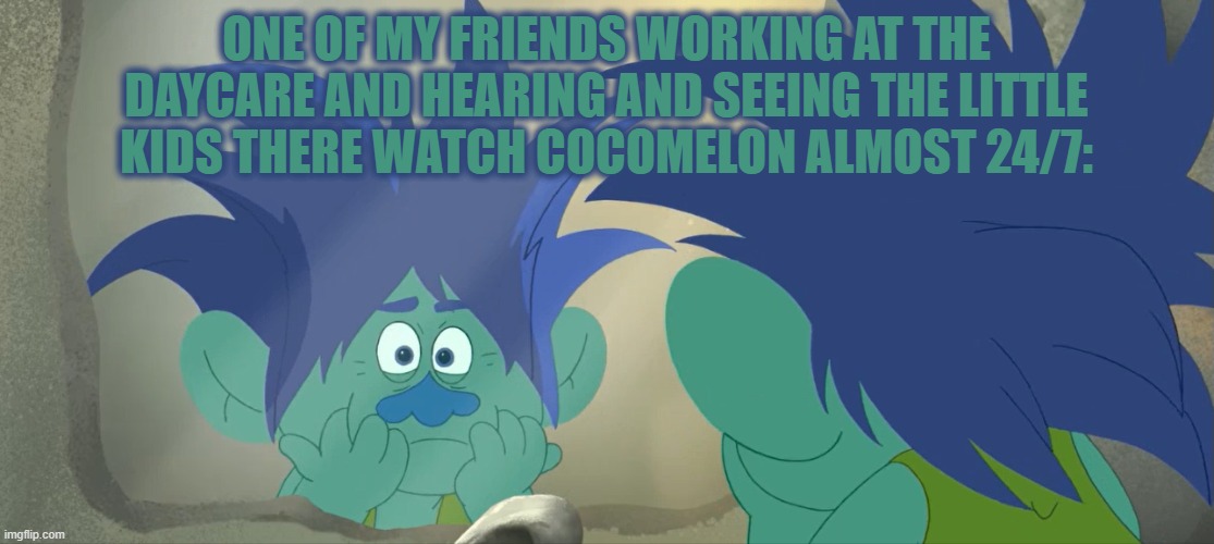 She's even annoyed by Cocomelon and doesn't like it, and the songs get stuck in her head frequently. | ONE OF MY FRIENDS WORKING AT THE DAYCARE AND HEARING AND SEEING THE LITTLE KIDS THERE WATCH COCOMELON ALMOST 24/7: | image tagged in tired branch,cocomelon,trolls memes,trolls,daycare,cocomelon sucks | made w/ Imgflip meme maker