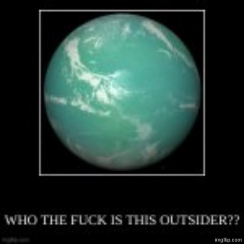 WHO IS THIS OUTSIDER | image tagged in who is this outsider | made w/ Imgflip meme maker
