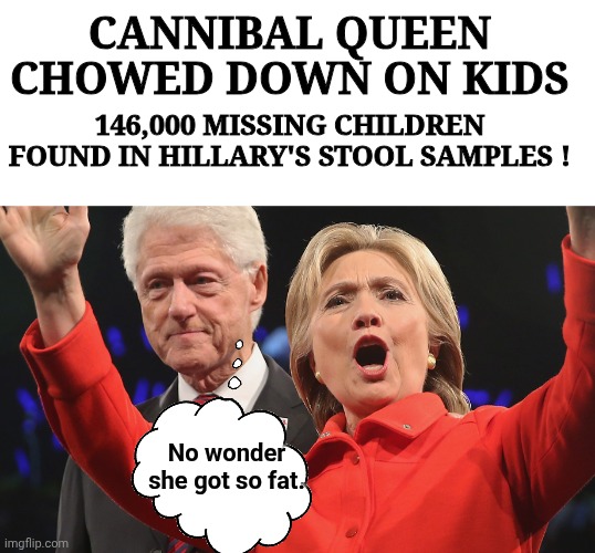 Hillary Cannibal Queen fat Blank Meme Template