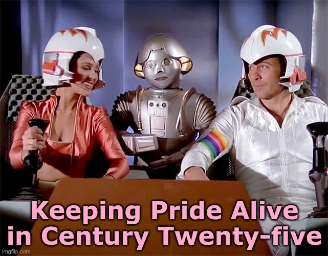 It's a GenX thing | Keeping Pride Alive in Century Twenty-five | image tagged in pride,buck rogers | made w/ Imgflip meme maker