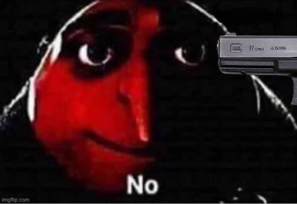 Gru No | image tagged in gru no | made w/ Imgflip meme maker