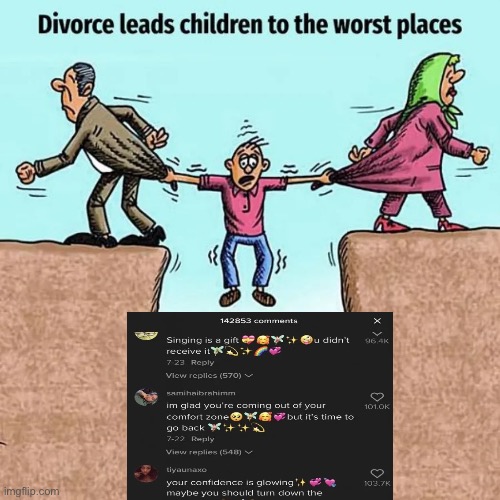 TikTok comments are worse that YouTube shorts atp | image tagged in divorce leads children to the worst places | made w/ Imgflip meme maker