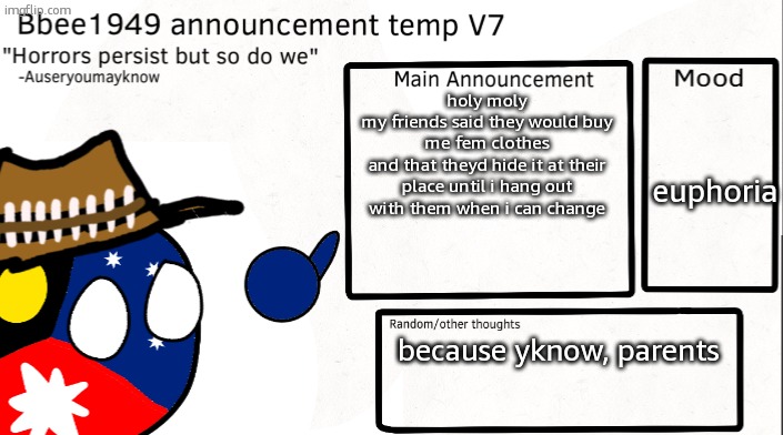 it started as a joke but now they are actually gonna do it :D | holy moly
my friends said they would buy me fem clothes
and that theyd hide it at their place until i hang out with them when i can change; euphoria; because yknow, parents | image tagged in bbee1949 temp v7 | made w/ Imgflip meme maker