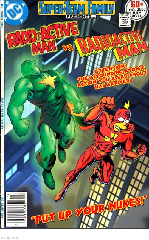 A showdown of nuclear proportions! | image tagged in comics,radioactive men,the simpsons,crossover,super team family,nuclear | made w/ Imgflip meme maker