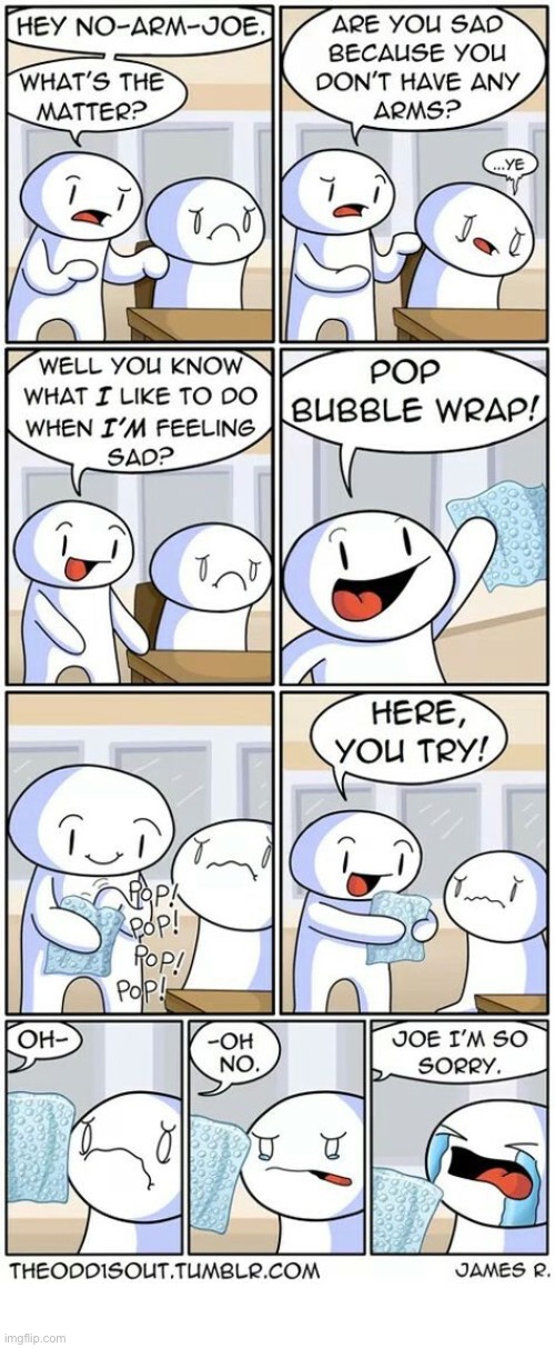 The Odd 1s Out | image tagged in comics,the odd 1s out,no arms,sad,bubble wrap,insensitive | made w/ Imgflip meme maker