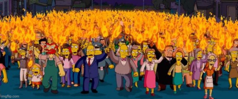 image tagged in simpsons angry mob torches | made w/ Imgflip meme maker