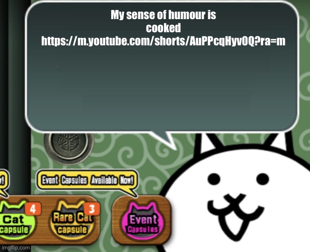 for some reason that one Nesquik bunny gif is so funny to me | My sense of humour is cooked
https://m.youtube.com/shorts/AuPPcqHyv0Q?ra=m | image tagged in the basic cat says something | made w/ Imgflip meme maker