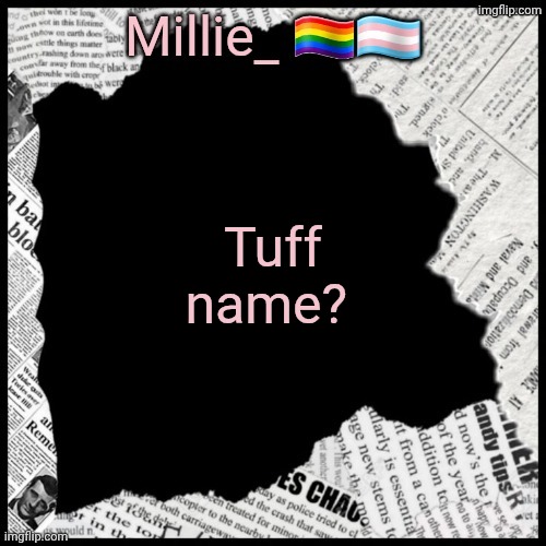 Millie's pride month announcement template | Tuff name? | image tagged in millie's pride month announcement template | made w/ Imgflip meme maker