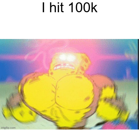LETS GOOOOOO | I hit 100k | image tagged in points | made w/ Imgflip meme maker