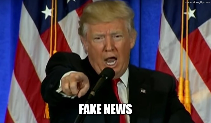 Trump Fake News  | Fake news | image tagged in trump fake news | made w/ Imgflip meme maker