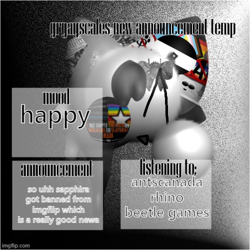 hip hip hooray yay | happy; so uhh sapphira got banned from imgflip which is a really good newa; antscanada rhino beetle games | image tagged in grayscale new announcement template | made w/ Imgflip meme maker