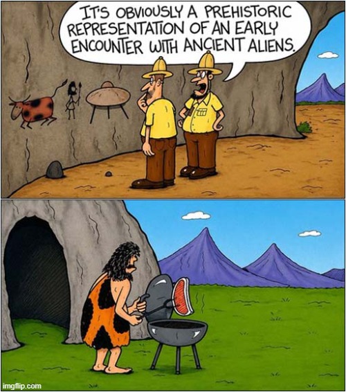 Ancient Aliens Found In Cave Paintings ! | image tagged in ancient aliens,painting,caveman | made w/ Imgflip meme maker