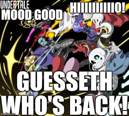 the_real_cl0v3rs announcement template | mood good; hiiiiiiiiiio! Guesseth who's back! | image tagged in the_real_cl0v3rs announcement template | made w/ Imgflip meme maker