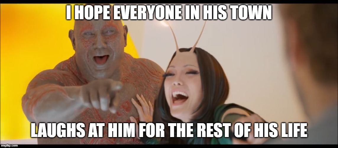 pointing and laughing | I hope everyone in his town laughs at him for the rest of his life | image tagged in pointing and laughing | made w/ Imgflip meme maker