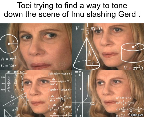 Calculating meme | Toei trying to find a way to tone down the scene of Imu slashing Gerd : | image tagged in calculating meme,memes,anime meme,one piece,elbaph arc | made w/ Imgflip meme maker
