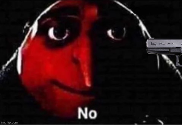 Gru No | image tagged in gru no | made w/ Imgflip meme maker