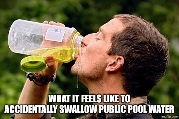 Drinking pee | what it feels like to accidentally swallow public pool water | image tagged in drinking pee | made w/ Imgflip meme maker