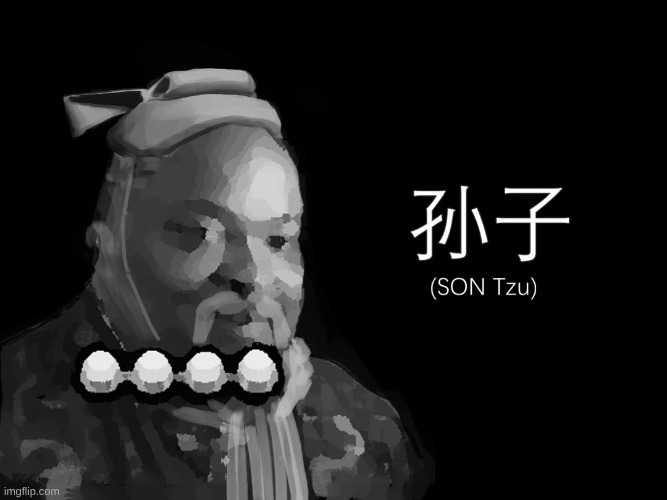 Son Tzu | image tagged in son tzu | made w/ Imgflip meme maker