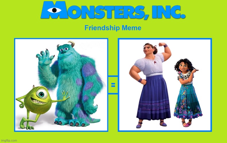 Luisa and Mirabel as Sulley and Mike | image tagged in monsters inc friendship meme | made w/ Imgflip meme maker