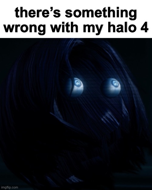 hmmmmmm | there’s something wrong with my halo 4 | image tagged in halo 4,cortana | made w/ Imgflip meme maker