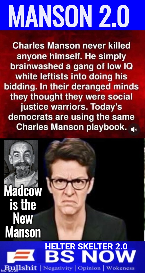 Madcow is Manson 2.0 | Manson 2.0; Madcow is the New Manson; Helter Skelter 2.0 | image tagged in madcow angry,charles manson | made w/ Imgflip meme maker