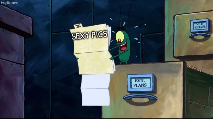 Deviantart in a nutshell | Sexy pics | image tagged in seductive plankton | made w/ Imgflip meme maker