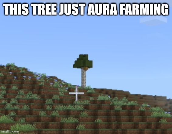 This tree just aura farming | image tagged in minecraft,tree,birch tree | made w/ Imgflip meme maker