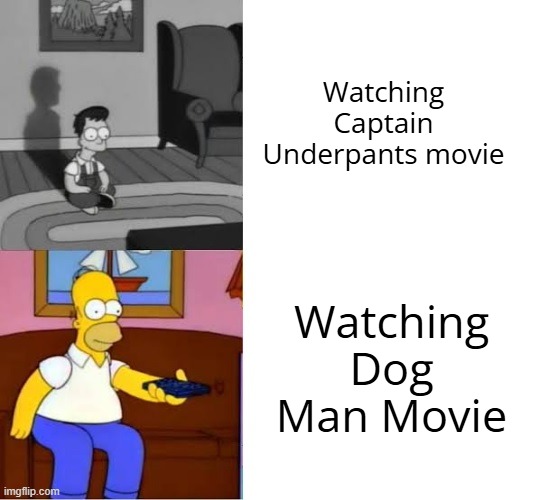 Dog Man is my childhood obsession | Watching Captain Underpants movie; Watching Dog Man Movie | image tagged in young and old homer simpson watch tv,captain underpants,dog man | made w/ Imgflip meme maker